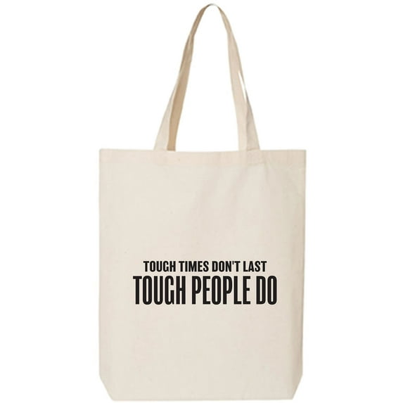 Tough Times Don't Last Cotton Canvas Tote Bag