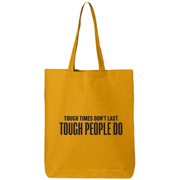 Tough Times Don't Last Cotton Canvas Tote Bag