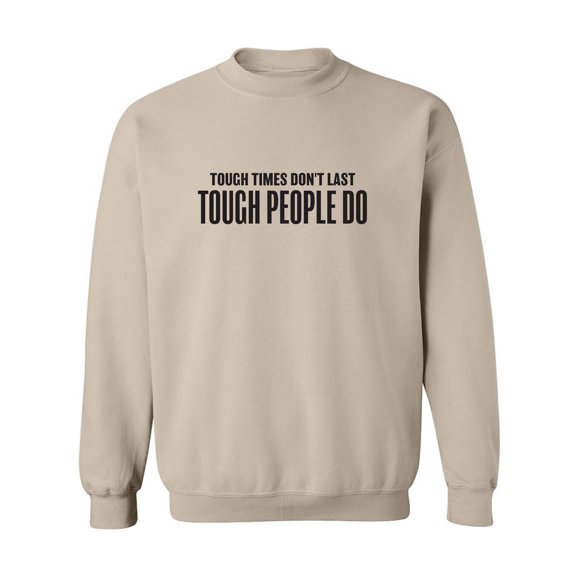 Tough Times Don't Last Crewneck Sweatshirt