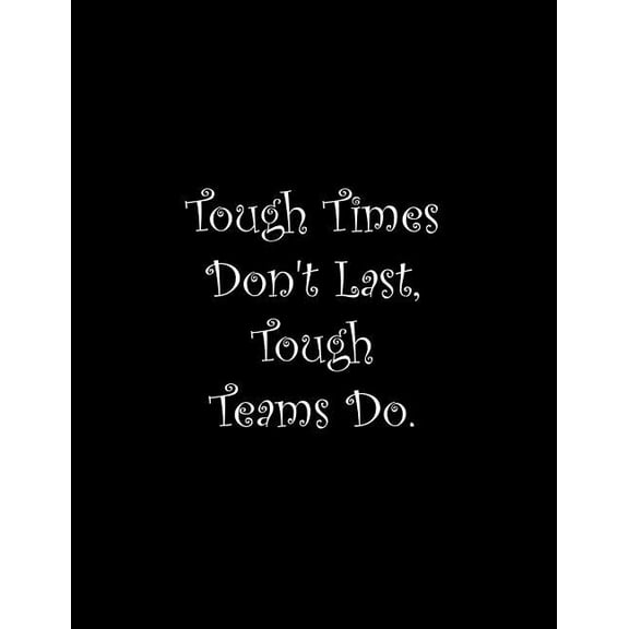 Tough Times Don't Last, Tough Teams Do: Line Notebook Handwriting Practice Paper Workbook, (Paperback)