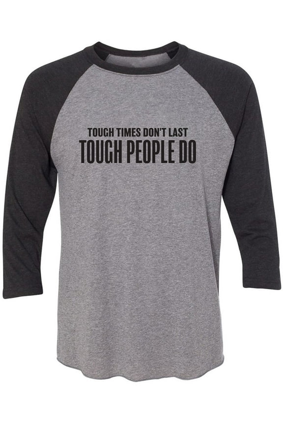 Tough Times Don't Last Unisex 3/4 Sleeve Baseball Raglan Tee