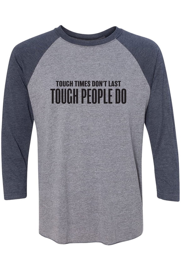 Tough Times Don't Last Unisex 3/4 Sleeve Baseball Raglan Tee