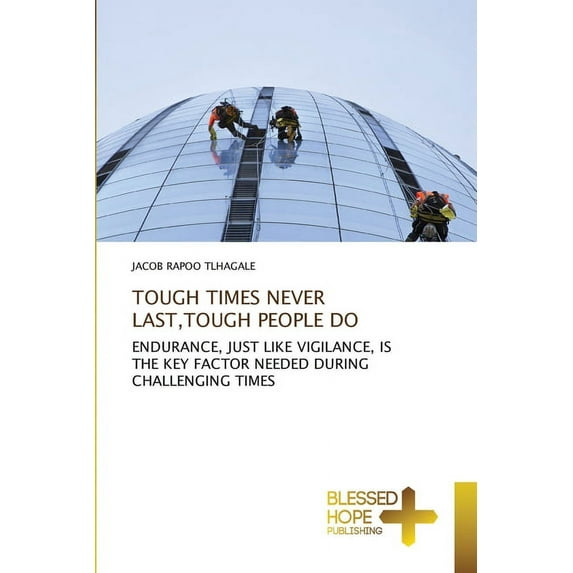 Tough Times Never Last, Tough People Do (Paperback)