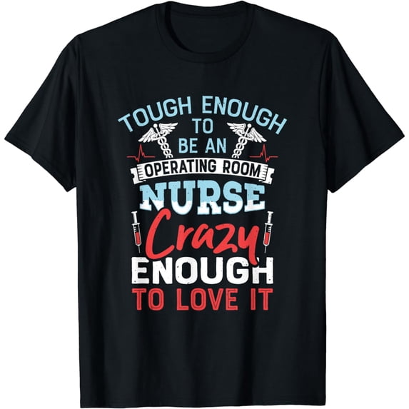Tough To Be Operating Room Nurse - Medical RN Nursing Nurse T-Shirt