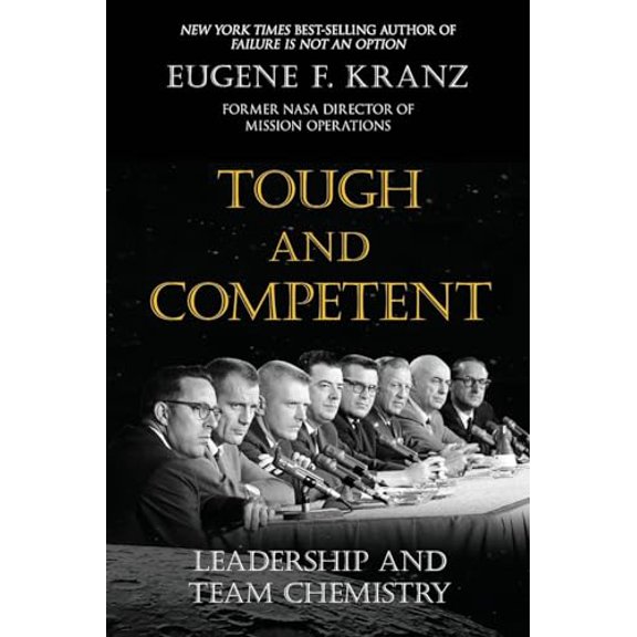 Pre-Owned Tough and Competent: Leadership and Team Chemistry (Paperback) by Eugene F Kranz, Jessica Bushore, Jeannie Kranz