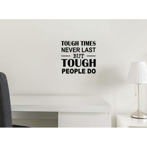 Tough times never last but tough people do 12 x 11 Vinyl wall quote decal quote office teacher motivational inspirational entry Sticker Corinthians Decor Motivational Decorative lettering