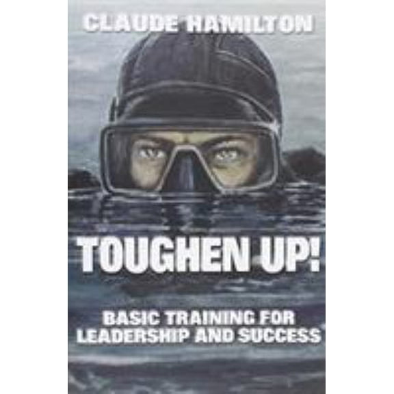 Pre-Owned Toughen Up: Basic Training for Leadership and Success, 9780989576338, 0989576337, Paperback,