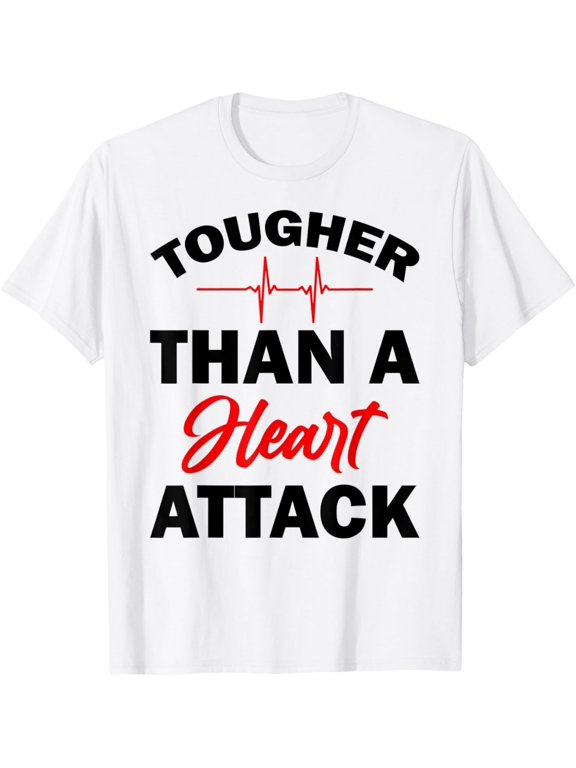 Tougher Than A Heart Attack - Heart Attack Survivor Recovery T-Shirt men and women can wear, black, white, gifts