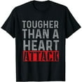 thumbnail image 1 of Tougher Than A Heart Attack - Heart Attack Survivor Recovery T-Shirt, 1 of 4