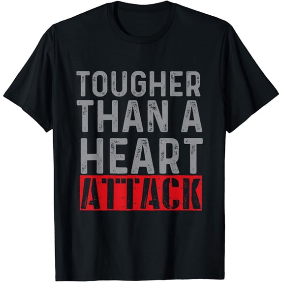 Tougher Than A Heart Attack - Heart Attack Survivor Recovery T-Shirt