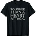 thumbnail image 1 of Tougher Than A Heart Attack T-Shirt Heart Disease Awareness, 1 of 3