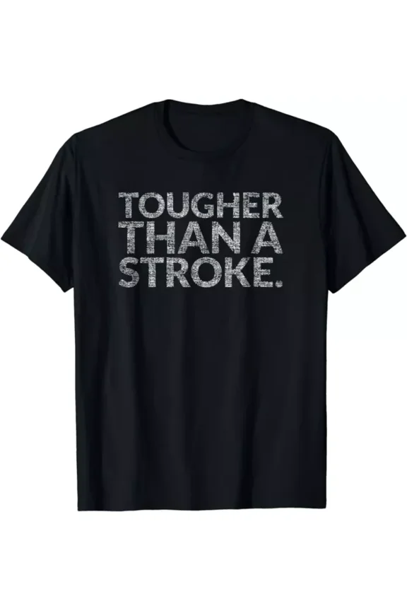 Tougher Than A Stroke (Stroke Survivors) Gift T-Shirt Unisex S-5XL Hot Trending Shirt, Vintage Birthday Gift