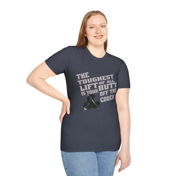 Toughest Lift of All is your Butt off the Couch Graphic Tee