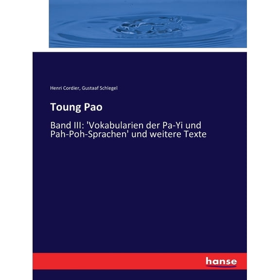 Toung Pao: Band III: 'Vokabularien der Pa-Yi und Pah-Poh-Sprachen' und weitere Texte, (Paperback)