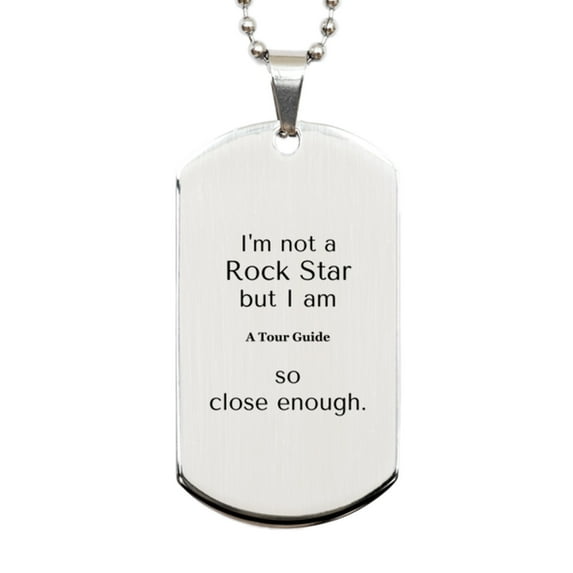 Tour Guide Silver Dog Tag - Inspirational Engraved Gift for Graduation, Veterans Day, and Easter - So Close to a Rockstar