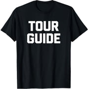 Tour Guide T-Shirt funny saying sarcastic novelty humor T-Shirt