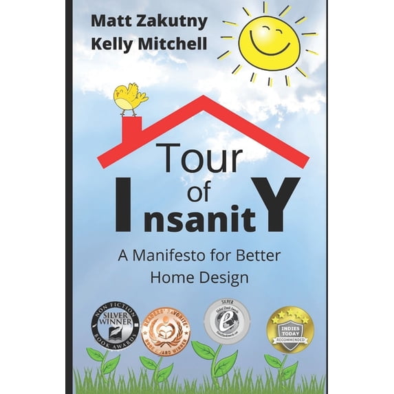 Tour Of Insanity: A Manifesto For Better Home Design