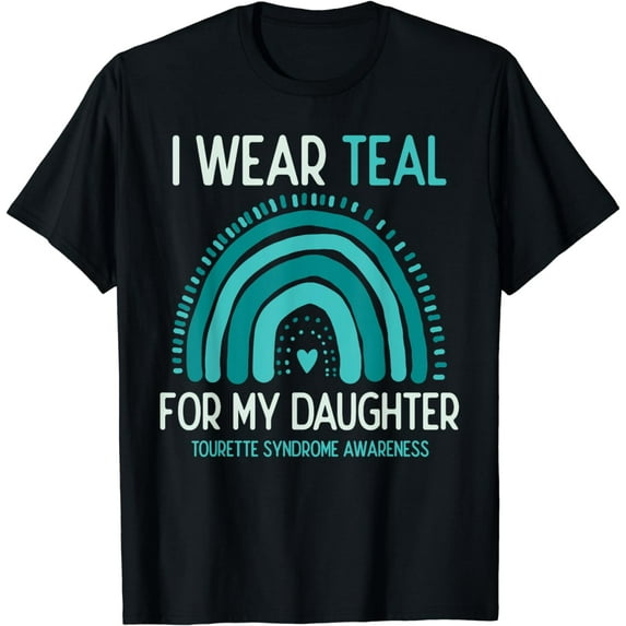 Tourette Syndrome Awareness I Wear Teal For Daughter T-Shirt
