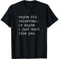 thumbnail image 1 of Tourettes Syndrome Shirt - Maybe I Just Don't Like You, 1 of 4