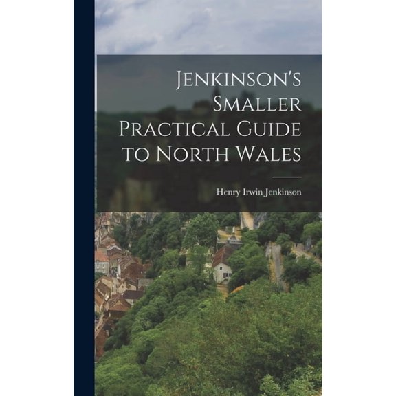 Jenkinson's Smaller Practical Guide to North Wales, (Hardcover)