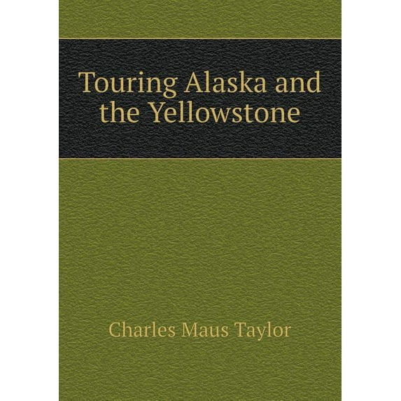 Touring Alaska and the Yellowstone (Paperback)