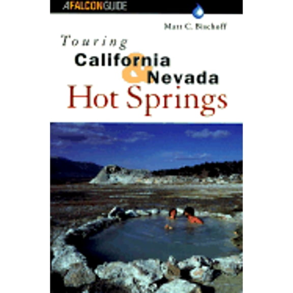 Pre-Owned Touring California and Nevada Hot Springs (Paperback) 1560445785 9781560445784