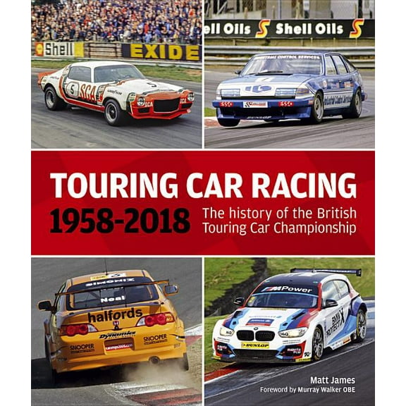 Touring Car Racing: 1958-2018: The History of the British Touring Car Championship (Hardcover)