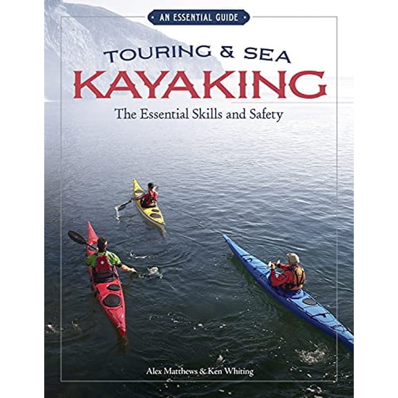 Pre-Owned Touring & Sea Kayaking the Essential Skills and Safety: The Essential Skills and Safety (Paperback) 1896980716 9781896980713