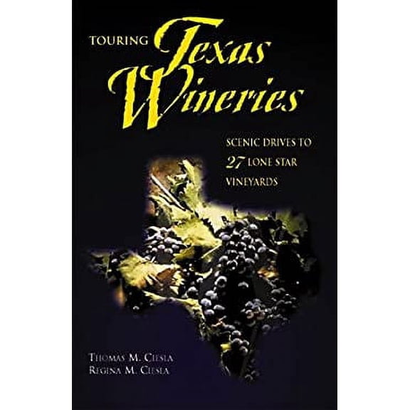 Pre-Owned Touring Texas Wineries: Scenic Drives to 27 Lone Star Vineyards (Paperback) 0884153762 9780884153764