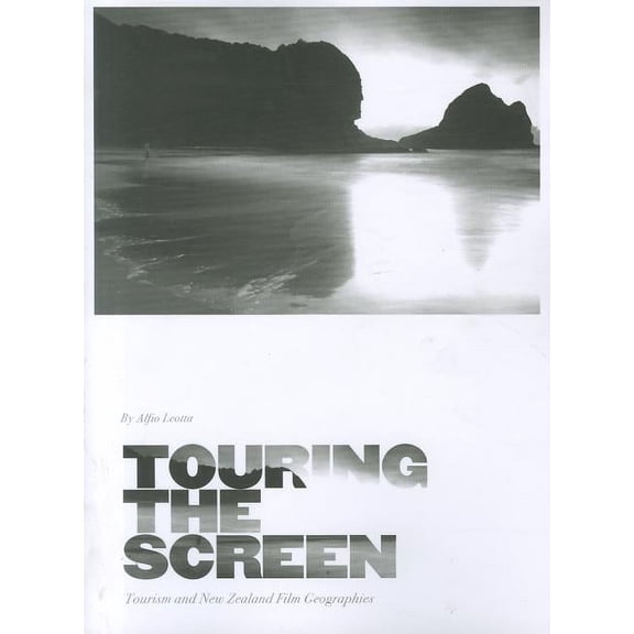 Touring the Screen : Tourism and New Zealand Film Geographies (Paperback)