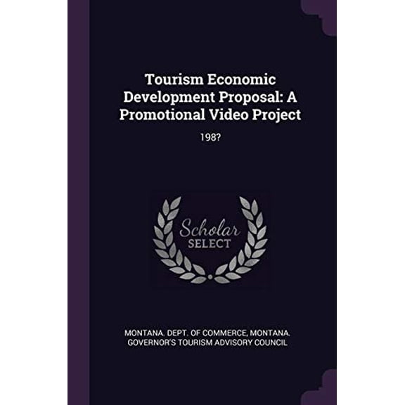Tourism Economic Development Proposal : A Promotional Video Project: 198? (Paperback)