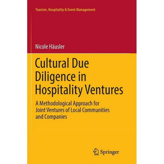 Tourism, Hospitality & Event Management Cultural Due Diligence in Hospitality Ventures: A Methodological Approach for Joint Ventures of Local Communities and Co, (Paperback)