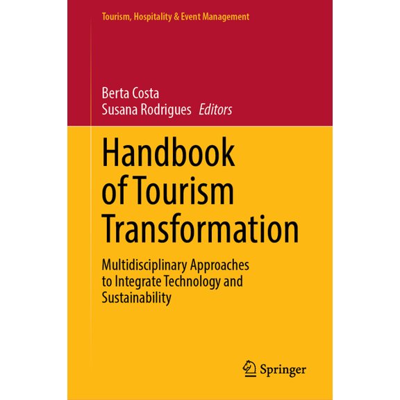 Tourism, Hospitality & Event Management Handbook of Tourism Transformation: Multidisciplinary Approaches to Integrate Technology and Sustainability, (Hardcover)