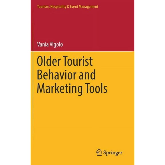 Tourism, Hospitality & Event Managem Older Tourist Behavior and Marketing Tools, (Hardcover)