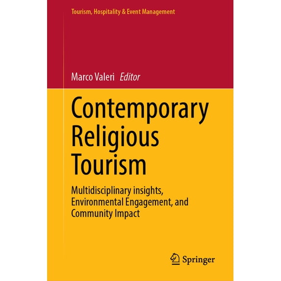 Tourism, Hospitality & Event Management Contemporary Religious Tourism: Multidisciplinary Insights, Environmental Engagement, and Community Impact, (Hardcover)