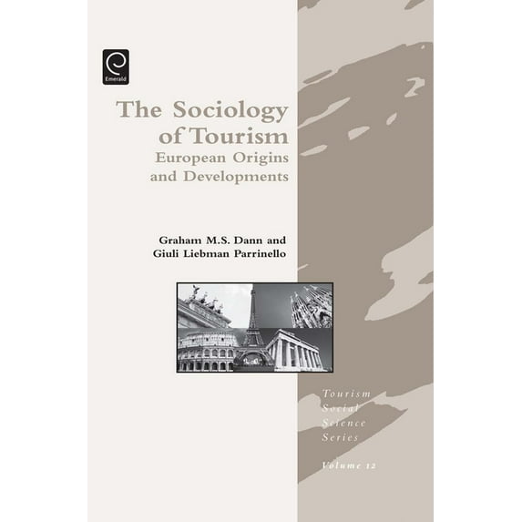 Tourism Social Science Sociology of Tourism: European Origins and Developments, Book 12, (Hardcover)