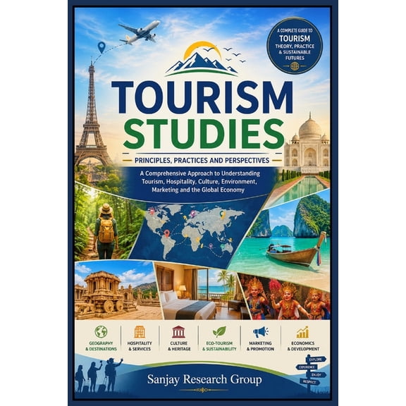 Tourism Studies: A Comprehensive Approach to Understanding Tourism, Hospitality, Culture, Environment, Marketing and the, (Paperback)