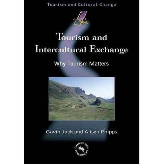 Tourism and Cultural Change: Tourism and Intercultural Exchange: Why Tourism Matters (Hardcover)