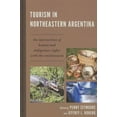 thumbnail image 1 of Tourism in Northeastern Argentina: The Intersection of Human and Indigenous Rights with the Environment, (Hardcover), 1 of 1