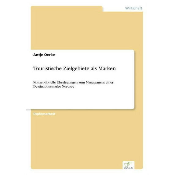 Touristische Zielgebiete als Marken: Konzeptionelle Überlegungen zum Management einer Destinationsmarke Nordsee, (Paperback)