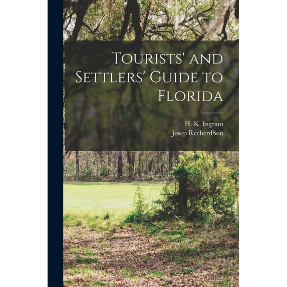 Tourists' and Settlers' Guide to Florida, (Paperback)