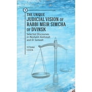 Touro University Press The Unique Judicial Vision of Rabbi Meir Simcha of Dvinsk Selected Discourses in Meshekh Hokhmah and or Sameah, Hardcover
