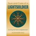 thumbnail image 1 of Tours and Cures of a Lightsoldier: Surviving the Path to Enlightenment, (Paperback), 1 of 1