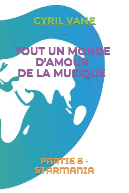 Tout Un Monde d'Amour de la Musique: Partie 8 - Starmania (Paperback)