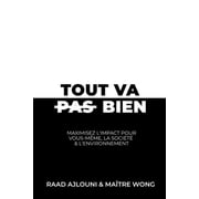 Tout Va Bien Maximisez lImpact pour Vous-m me, la Soci t  & lEnvironnement, Paperback