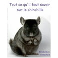 thumbnail image 1 of Tout ce qu'il faut savoir sur le chinchilla, (Paperback), 1 of 1