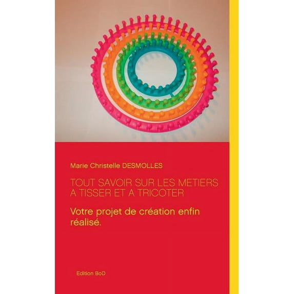 Tout savoir sur les métiers à tisser et à tricoter, (Paperback)