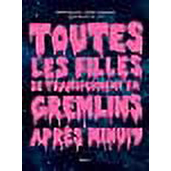 Toutes les filles se transforment en Gremlins après minuit