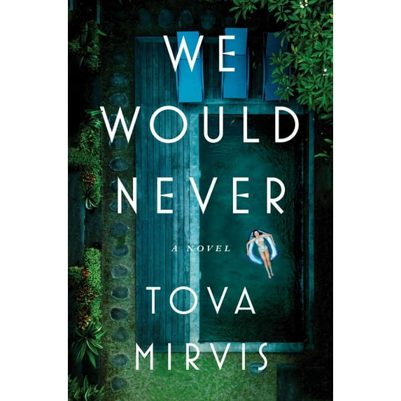 Tova Mirvis: We Would Never: A Novel (Hardcover)