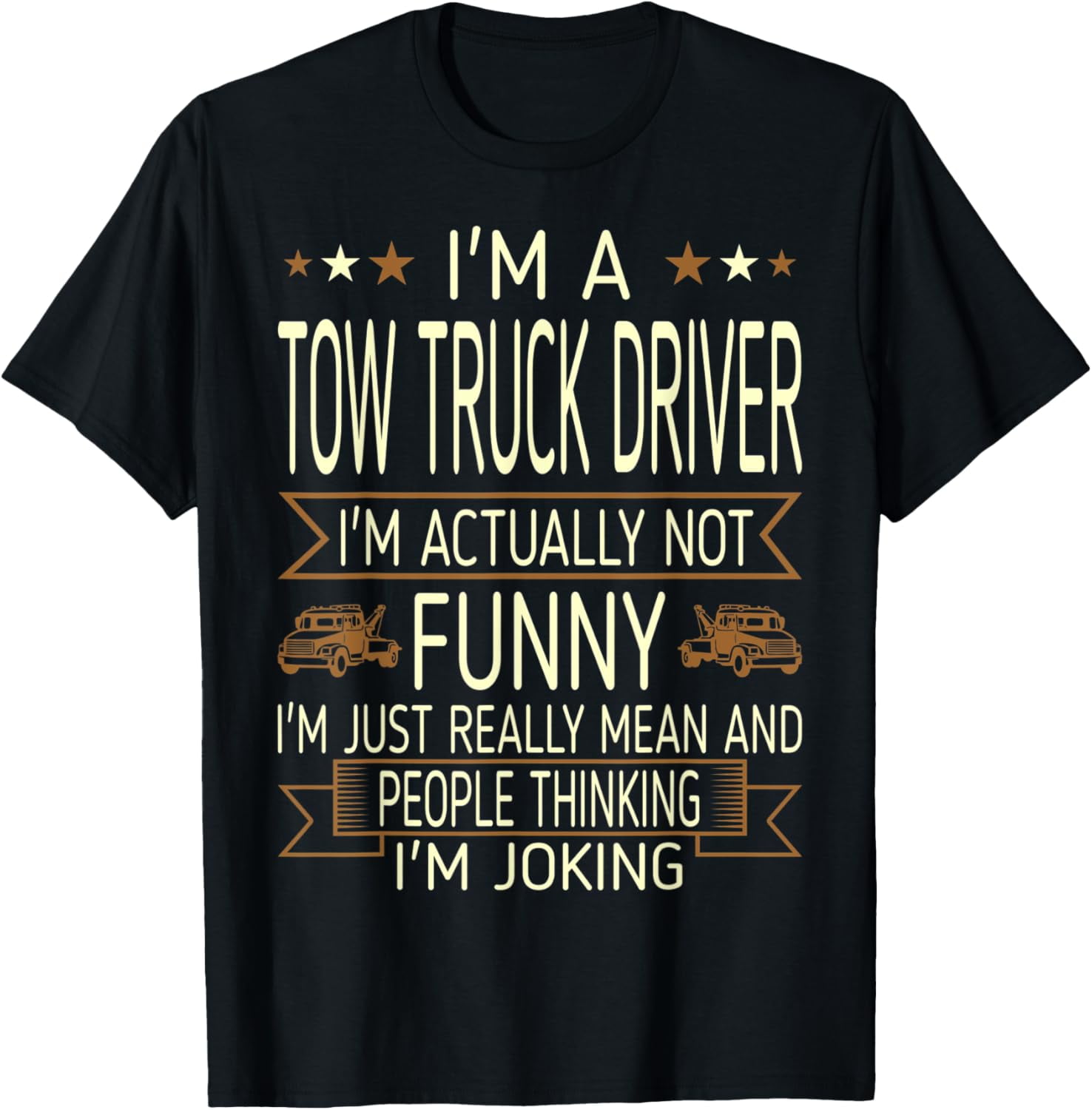 Tow Truck Driver Not Actually Funny Really Mean Tshirt - Walmart.com